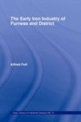 Early Iron Industry of Furness and Districts