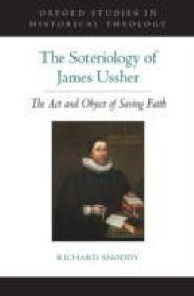 Soteriology of James Ussher: The Act and Object of Saving Faith