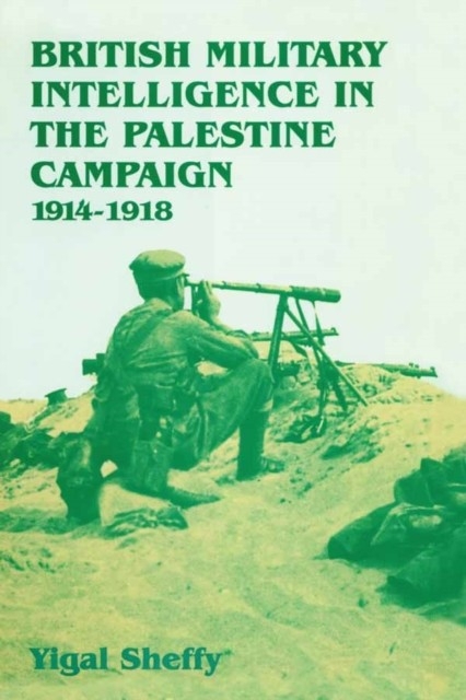 British Military Intelligence in the Palestine Campaign, 1914-1918 main product photo