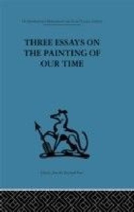 Three Essays on the Painting of our Time