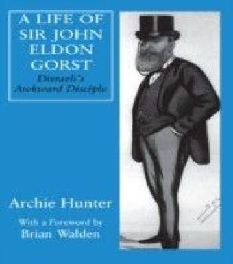 Life of Sir John Eldon Gorst