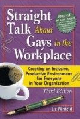Straight Talk About Gays in the Workplace, Third Edition