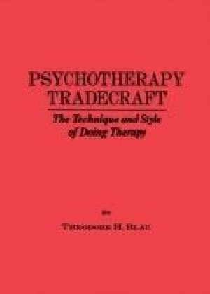 Psychotherapy Tradecraft: The Technique And Style Of Doing
