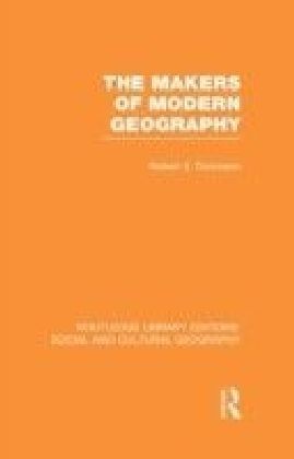 Makers of Modern Geography (RLE Social & Cultural Geography)
