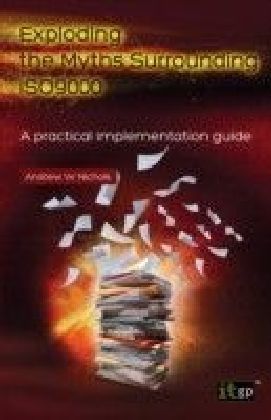 Exploding the Myths Surrounding ISO9000