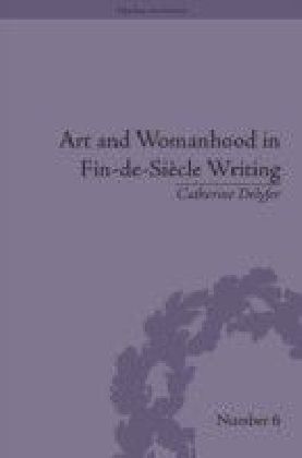 Art and Womanhood in Fin-de-Siecle Writing