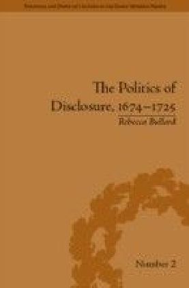 Politics of Disclosure, 1674-1725