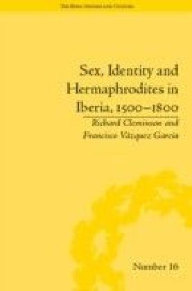 Sex, Identity and Hermaphrodites in Iberia, 1500-1800