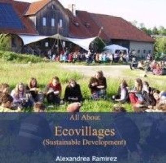All About Ecovillages (Sustainable Development)
