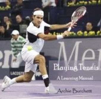 Playing Tennis - A Learning Manual