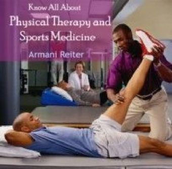 Know All About Physical Therapy and Sports Medicine