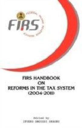 FIRS Handbook on Reforms in the Tax System 2004-2011