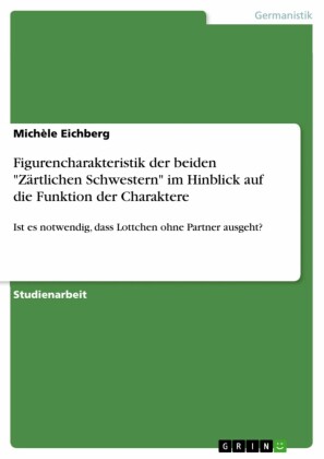 Figurencharakteristik der beiden 'Zärtlichen Schwestern' im Hinblick auf die Funktion der Charaktere