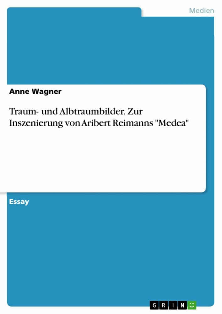 Traum- und Albtraumbilder. Zur Inszenierung von Aribert Reimanns 'Medea' main product photo