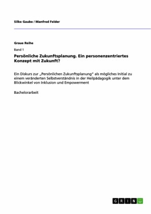 Persönliche Zukunftsplanung. Ein personenzentriertes Konzept mit Zukunft?