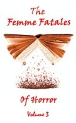 Femme Fatales Of Horror - Volume 3