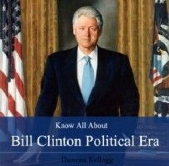 Know All About Bill Clinton Political Era