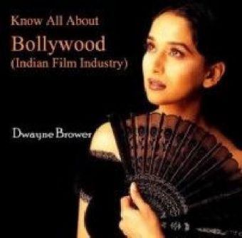 Know All About Bollywood (Indian Film Industry)