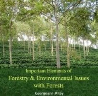 Important Elements of Forestry & Environmental Issues with Forests