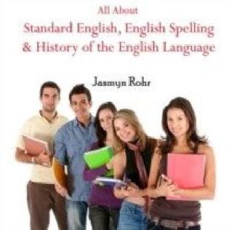 All About Standard English, English Spelling & History of the English Language