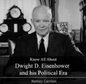 Know All About Dwight D. Eisenhower and his Political Era