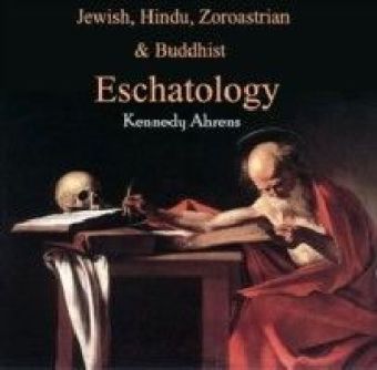 Jewish, Hindu, Zoroastrian & Buddhist Eschatology