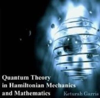 Quantum Theory in Hamiltonian Mechanics and Mathematics main product photo