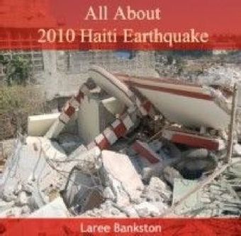 All About 2010 Haiti Earthquake