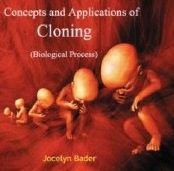 Concepts & Applications of Cloning (Biological Process)