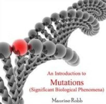 Introduction to Mutations (Significant Biological Phenomena), An