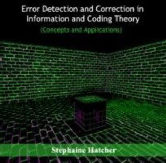 Error detection and Correction in Information and Coding Theory (Concepts and Applications)