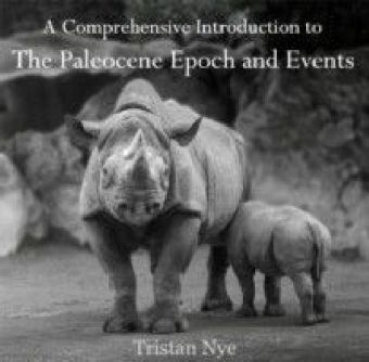 A Comprehensive Introduction to The Paleocene Epoch and Events