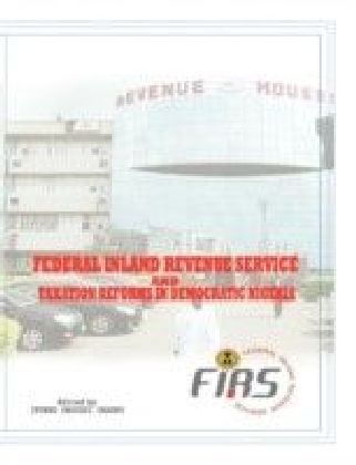 Federal Inland Revenue Service and Taxation Reforms in Democratic Nigeria