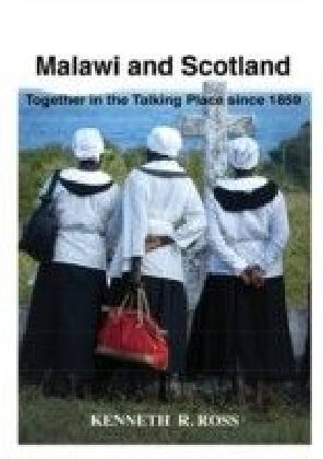 Malawi and Scotland Together in the Talking Place Since 1859