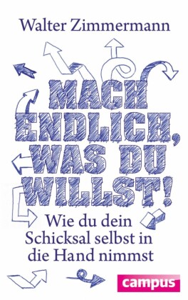 Mach endlich, was du willst!