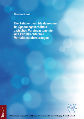 Die Tätigkeit von Idealvereinen im Spannungsverhältnis zwischen Vereinsautonomie und kartellrechtlichen Verhaltensanforderungen