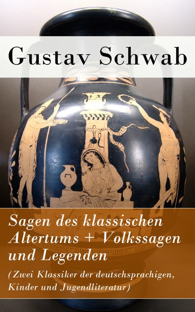 Sagen des klassischen Altertums + Volkssagen und Legenden (Zwei Klassiker der deutschsprachigen, Kinder und Jugendliteratur) main product photo