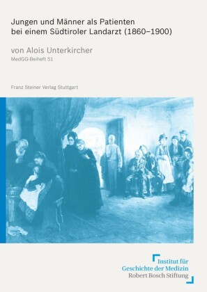 Jungen und Männer als Patienten bei einem Südtiroler Landarzt (1860-1900)