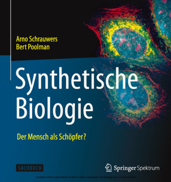 Synthetische Biologie - Der Mensch als Schöpfer?