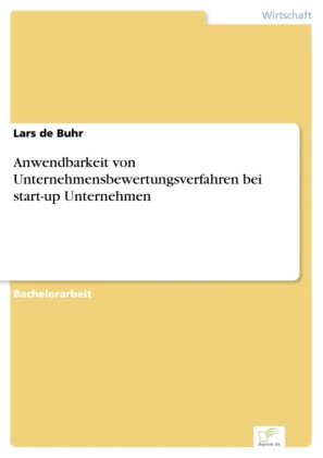 Anwendbarkeit von Unternehmensbewertungsverfahren bei start-up Unternehmen