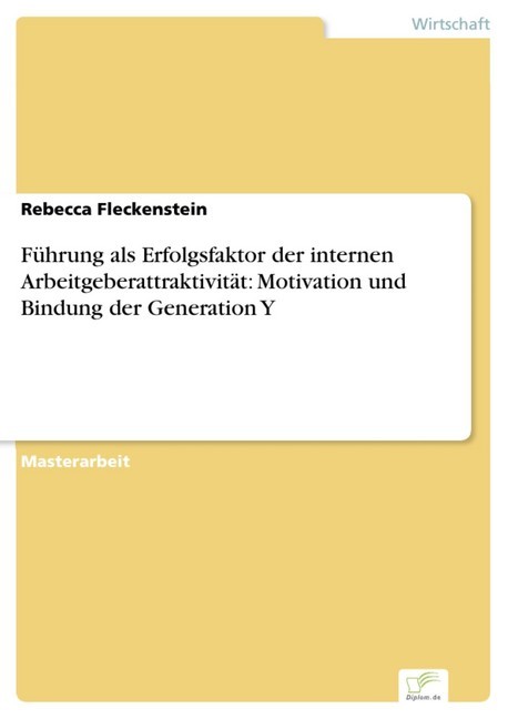 Führung als Erfolgsfaktor der internen Arbeitgeberattraktivität: Motivation und Bindung der Generation Y main product photo