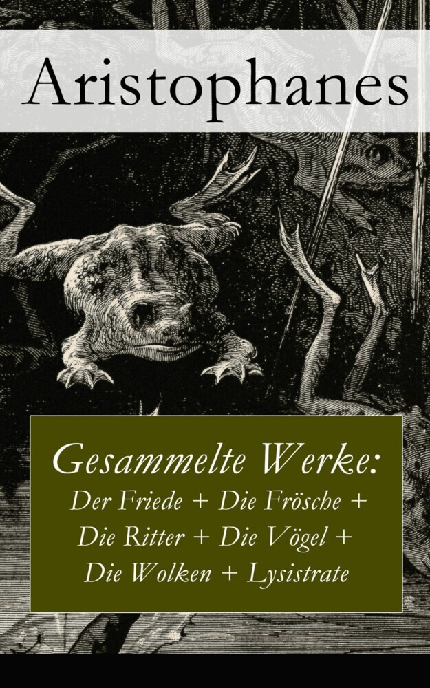 Gesammelte Werke: Der Friede + Die Frösche + Die Ritter + Die Vögel + Die Wolken + Lysistrate main product photo