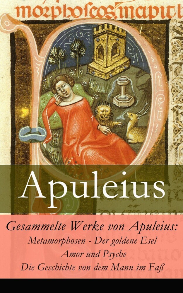 Gesammelte Werke von Apuleius: Metamorphosen - Der goldene Esel + Amor und Psyche + Die Geschichte von dem Mann im Faß - main product photo
