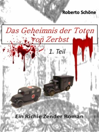 Das Geheimnis der Toten von Zerbst. Tl.1