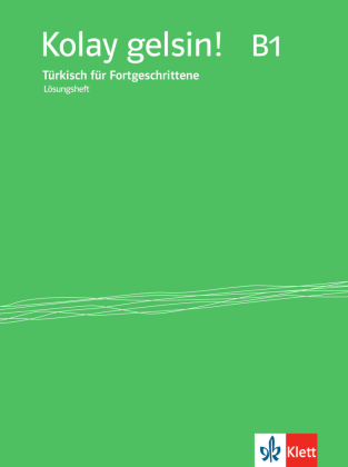 Kolay gelsin! Türkisch für Fortgeschrittene - Lösungsheft zum Kurs- und Arbeitsbuch