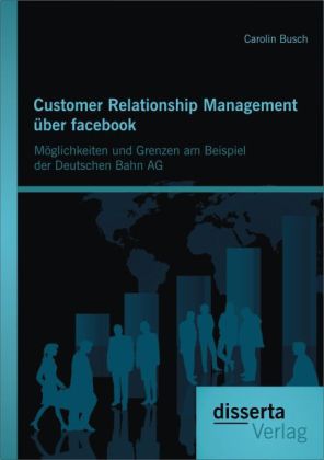 Customer Relationship Management über facebook: Möglichkeiten und Grenzen am Beispiel der Deutschen Bahn AG main product photo