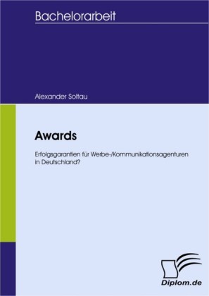Awards - Erfolgsgarantien für Werbe-/Kommunikationsagenturen in Deutschland?