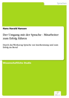 Der Umgang mit der Sprache - Mitarbeiter zum Erfolg führen