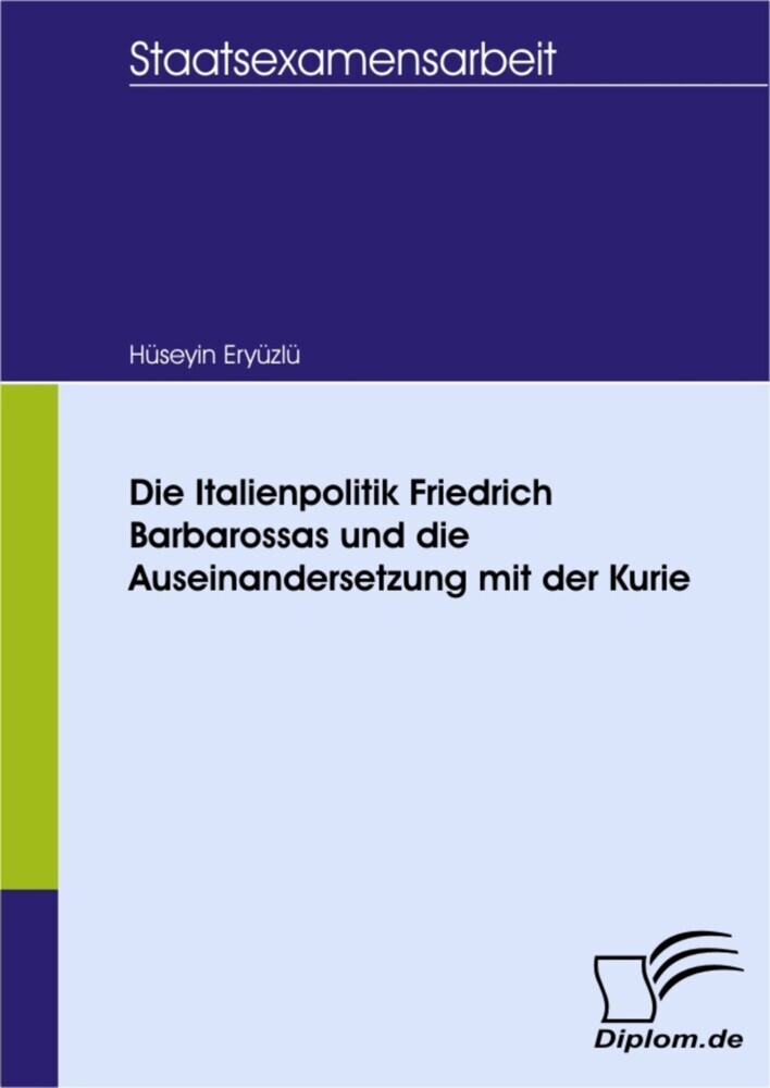 Die Italienpolitik Friedrich Barbarossas und die Auseinandersetzung mit der Kurie main product photo