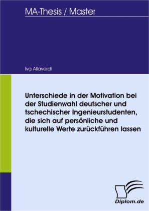 Unterschiede in der Motivation bei der Studienwahl deutscher und tschechischer Ingenieurstudenten, die sich auf persönliche und kulturelle Werte zurückführen lassen
